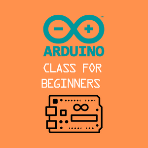 Arduino Class for Beginners 15+