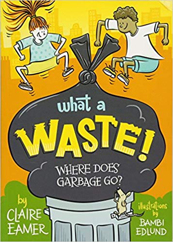 What a Waste by Claire Eamer