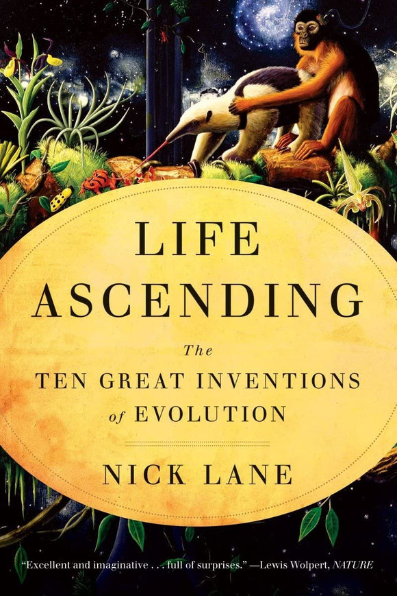 Life Ascending: The Ten Great Inventions Of Evolution