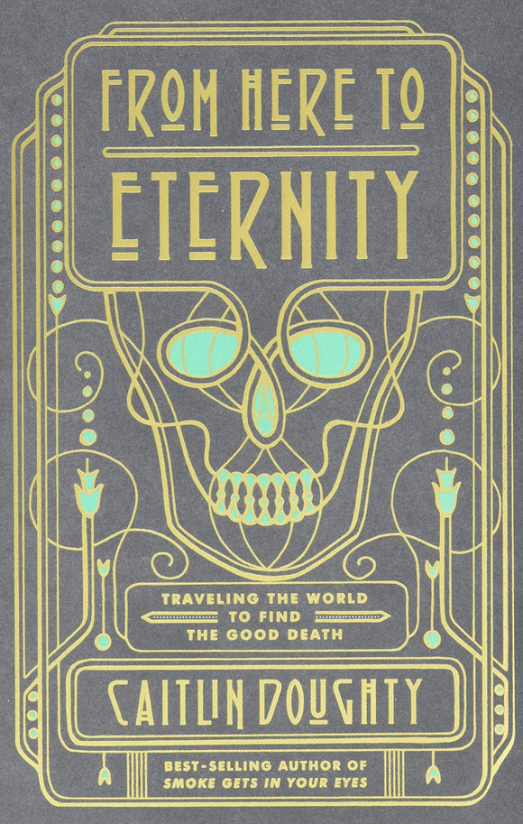 From Here to Eternity: Travelling the World to Find the Good Death