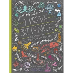 I Love Science: A Journal for Self-Discovery and Big Ideas