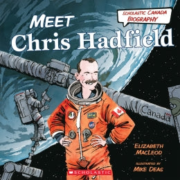 Scholastic Canada Biography: Meet Chris Hadfield